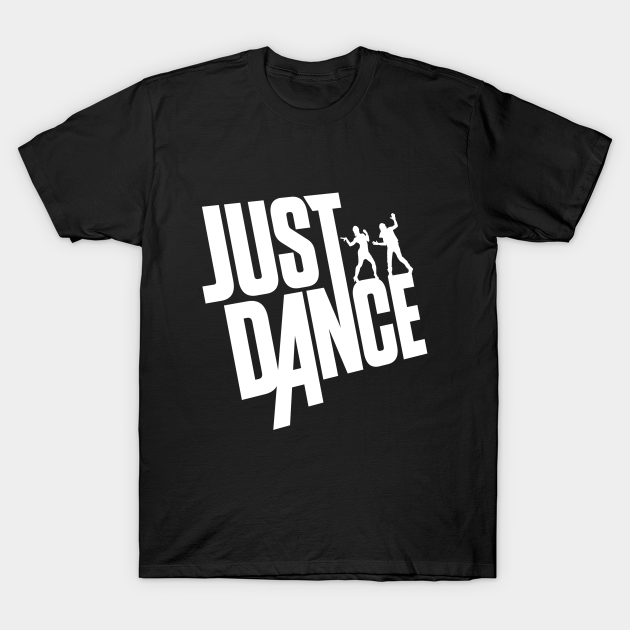 Just Dance (White Text) Just Dance TShirt TeePublic